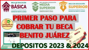 PRIMER PASO: Cobra tu Beca Benito Juárez 2024, esto debes de hacer