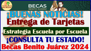 Atención Alumnos, así podrás conocer si te toca ir por tu Tarjeta mediante la Estrategia Escuela por Escuela