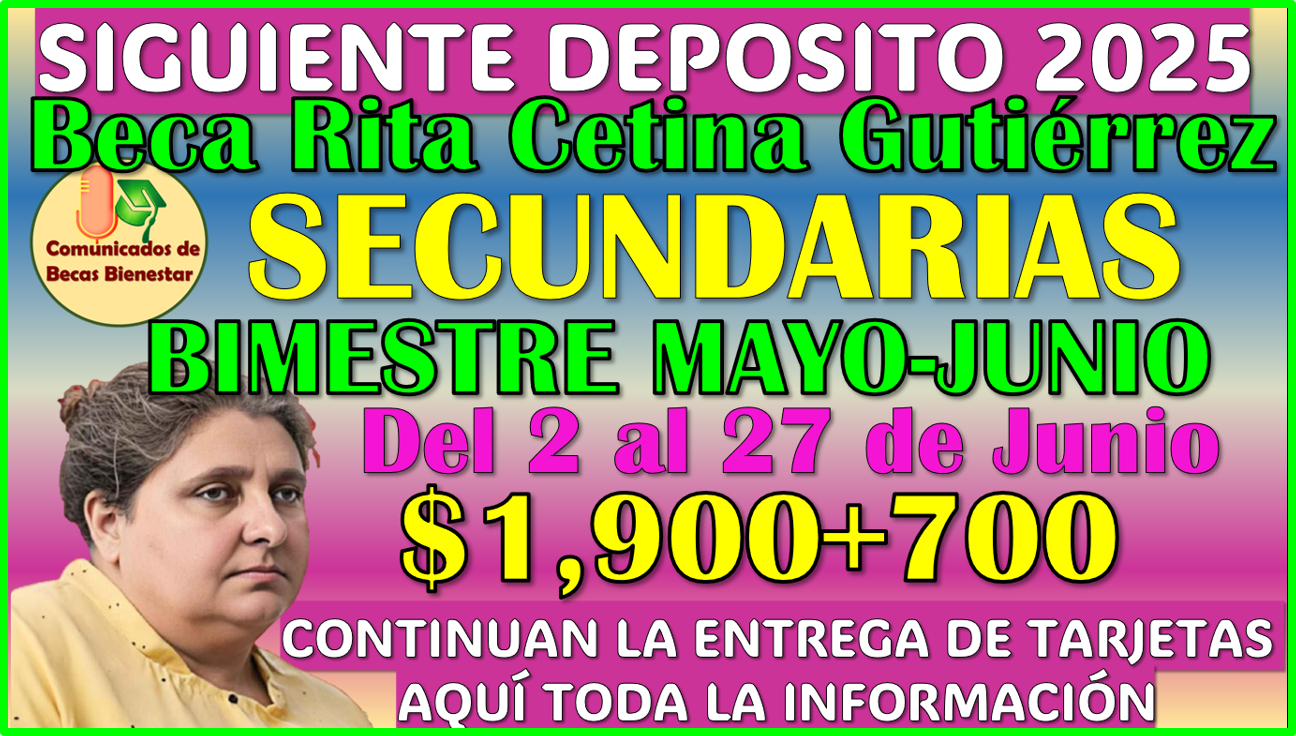 Siguiente deposito oficial de la Beca Rita Cetina Gutierrez bimestre Mayo-Junio 2025