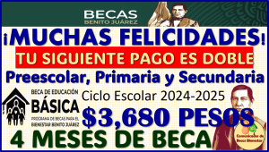 Tu próximo pago Oficial es DOBLE si eres beneficiario de las Becas Benito Juárez Básica 2024