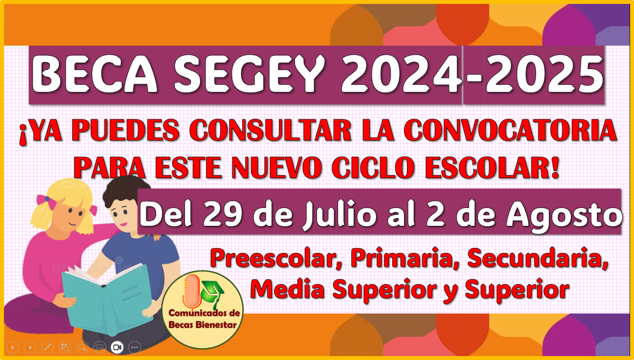 Beca SEGEY ciclo Escolar 2024-2025: Nivel Básico, Media Superior y Superior ¡CONSULTA LA CONVOCATORIA!