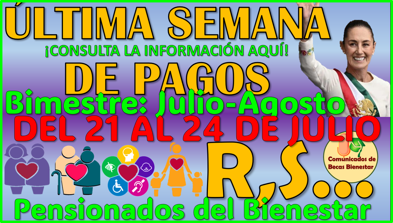 Ultima semana de pagos de las Pensiones del Bienestar: Bimestre Julio-Agosto 2025