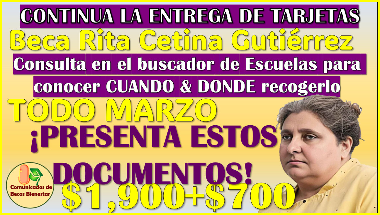 Todo Marzo se realiza entrega de Tarjetas: Beca Rita Cetina Gutierrez presenta estos documentos