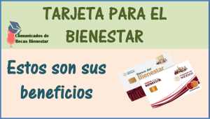 ¡ATENCIÓN! Estos son los beneficios que te ofrece la Tarjeta del Bienestar