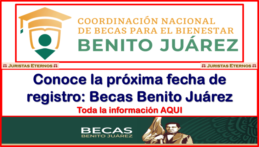 ≫ ¡ATENTOS! Próximo registro para la convocatoria Becas Benito Juárez