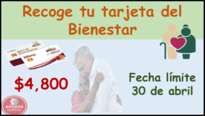 Pensión Bienestar 2023: Recoge tu tarjeta del Bienestar ¡Antes del 30 de abril!