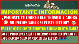 BECAS BENITO JUAREZ ¿YA NO PUEDES ACCERDER A TU CORREO ELECTRÓNICO CON EL QUE TE REGISTRASTE A LA CSI? AQUI TE DECIMOS QUE HACER