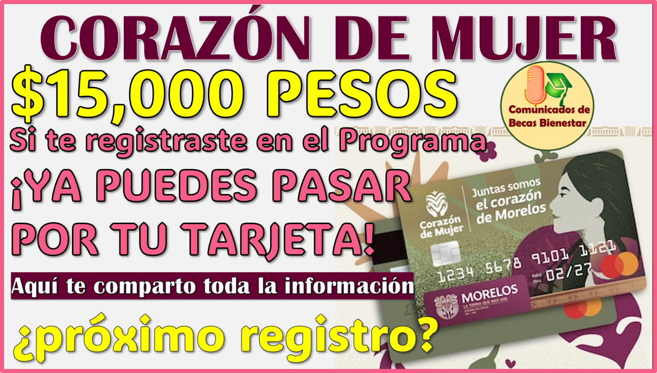 Inicia la ENTREGA DE TARJETAS para el programa Corazón de Mujer 2025, aqui la información