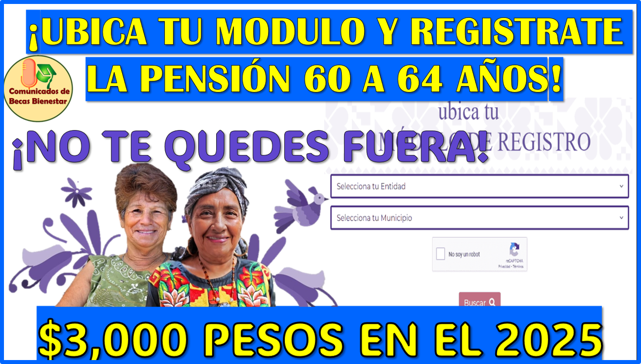 ¿Ya sabes como ubicar tu modulo para el registro de la nueva pensión mujeres bienestar? aquí te informo