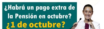 ¡Atención! ¿Habrá un Pago Extra de la Pensión Bienestar el 1 de octubre de 2024?