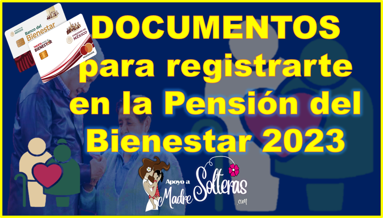 ADULTO MAYOR ten a la mano estos documentos para registrarte en la pensión Bienestar.