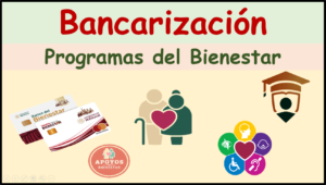 Becas Benito Juárez & Pensión Bienestar ¡Bancarización!