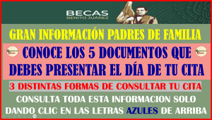 CONOCE CUALES SON LOS 5 DOCUMENTOS QUE DEBES PRESENTAR PARA FORMAR PARTE DE LAS BECAS BENITO JUAREZ, CONSULTA CUANDO ES TU CITA