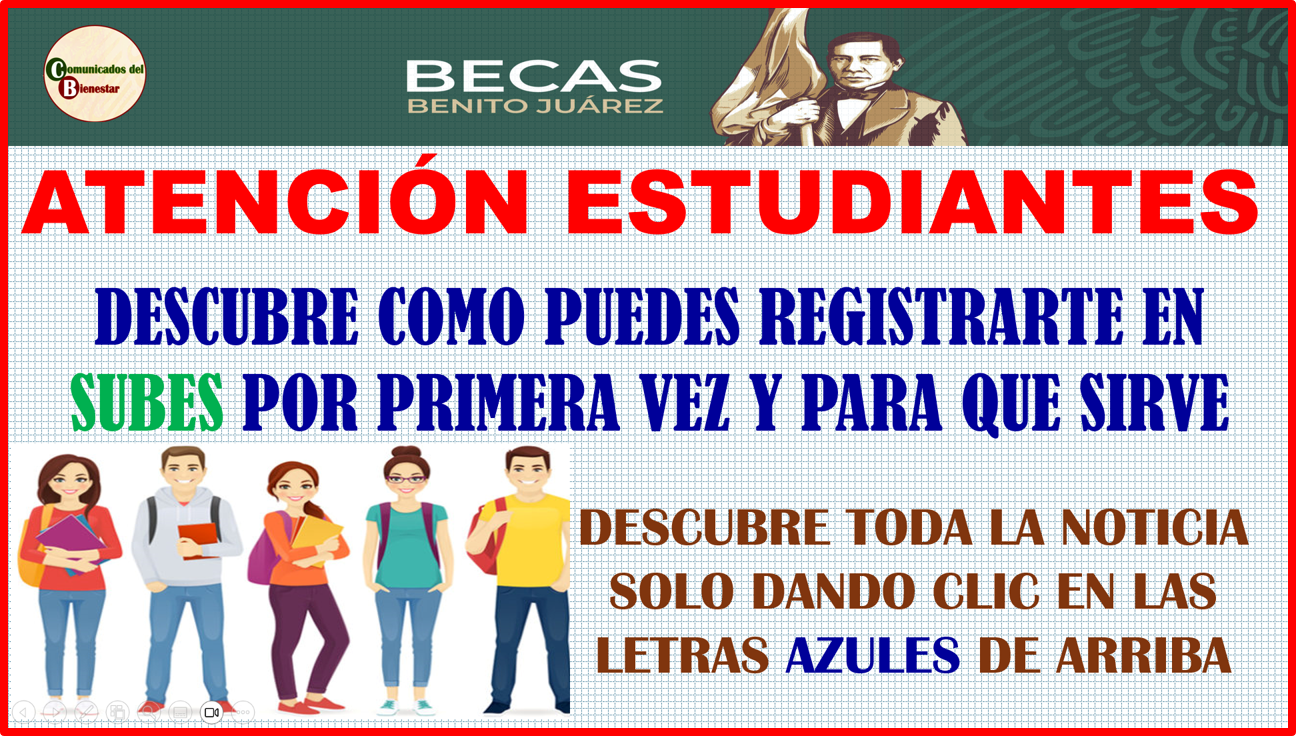 IMPORTANTE INFORMACIÓN PARA TODOS LOS QUE DESEEN UNA BECA BENITO JUAREZ ¿COMO REGISTRARTE EN SUBES POR PRIMERA VEZ Y PARA QUE FUNCIONA?