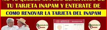 ATENCIÓN ADULTOS MAYORES NO TE QUEDES SIN LOS BENEFICIOS DE TU INAPAM DESCUBRE QUIENES SON LOS QUE DEBEN RENOVAR SU TARJETA