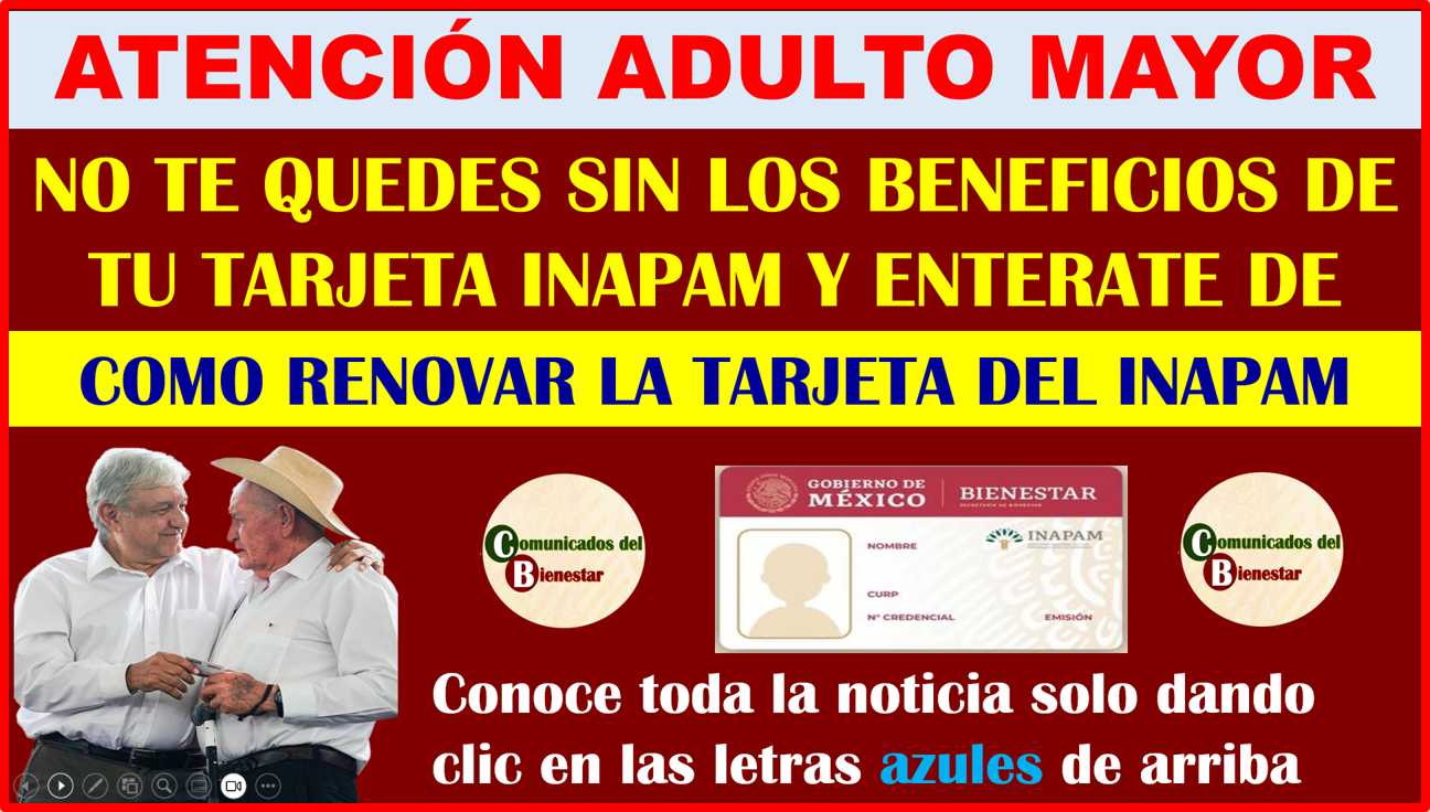 ATENCIÓN ADULTOS MAYORES NO TE QUEDES SIN LOS BENEFICIOS DE TU INAPAM DESCUBRE QUIENES SON LOS QUE DEBEN RENOVAR SU TARJETA