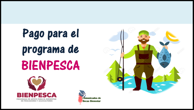 ¡ESTA ES LA FECHA EN LA QUE COMENZARÁN LOS PAGOS PARA EL PROGRAMA DEL BIENESTAR BIENPESCA!