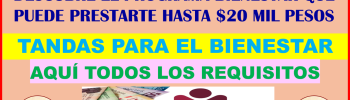 ATENCION BENEFICIARIOS BIENESTAR CONOCE EL PROGRAMA QUE TE PUEDE PRESTAR HASTA $20 MIL PESOS SIN INTERESES