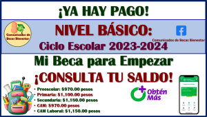 El PRIMER DEPOSITO 2023-2024 de Mi Beca Para Empezar ya lo puedes CONSULTAR, aquí los detalles