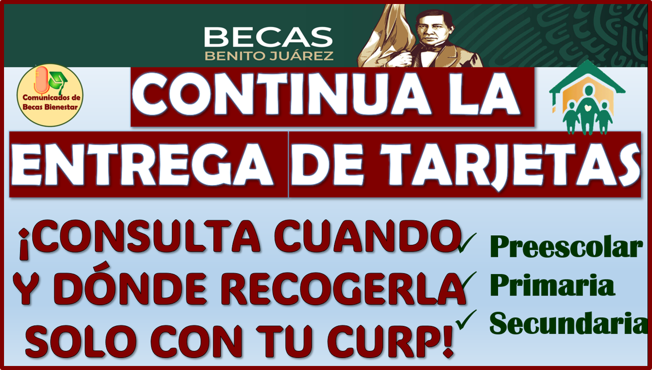 Continua la entrega de tarjetas en el mes de agosto: Becas Benito Juárez 2024 ¡conoce cuando te toca ir!