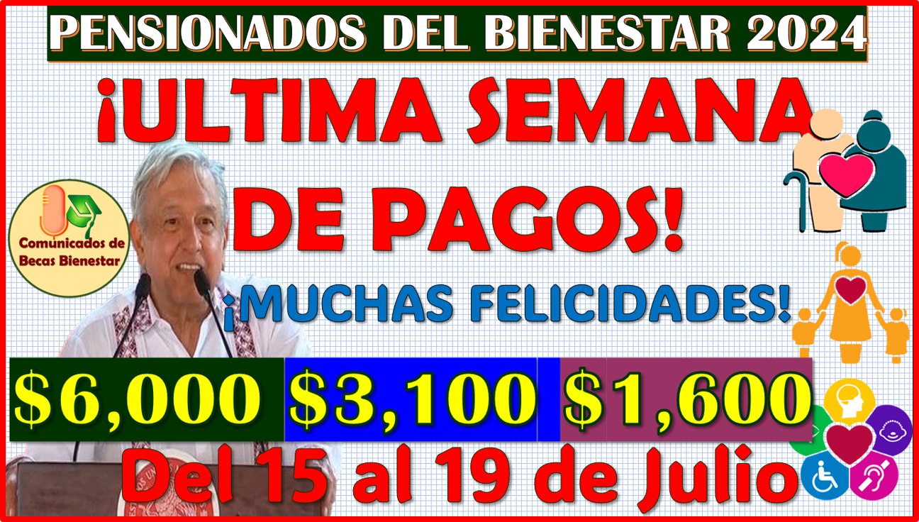 ¡ULTIMA SEMANA DE PAGOS! de las Pensiones del Bienestar Bimestre Julio Agosto 2024, aquí los detalles