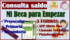 ¿Como consultar tu Saldo de Mi Beca para Empezar?, aquí te informamos