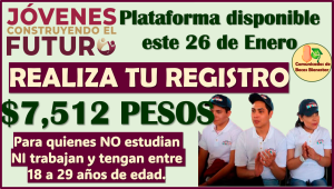 Preparate, se viene el REGISTRO para Jóvenes Construyendo el Futuro este 26 de Enero, aquí toda la información