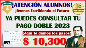 Jóvenes Escribiendo el Futuro ¡CONSULTA TU ÚLTIMO PAGO DOBLE! aquí toda la información