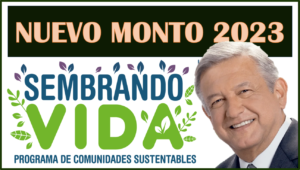 Sembrando Vida, Nuevo Monto 2023