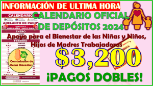 Ya tienes asegurado tu PAGO DOBLE Madres Trabajadoras, este es tu CALENDARIO OFICIAL 2024: SEGUNDO PAGO