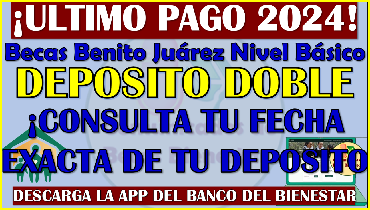 Calendario Oficial de Depósitos de las Becas Benito Juárez Básica 2024 ¡CONSULTA TU FECHA!