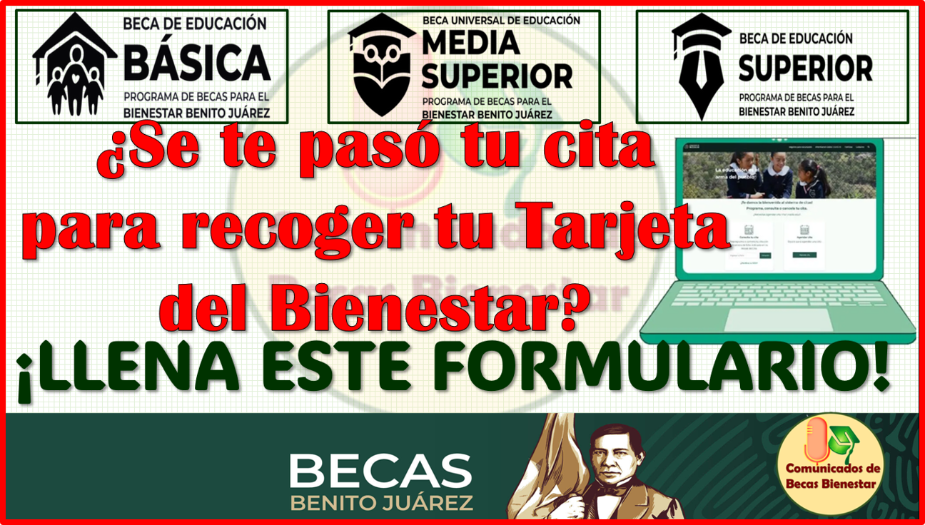 Becas Benito Juárez: Se te pasó tu cita para recoger tu Tarjeta del Bienestar, esto debes de hacer