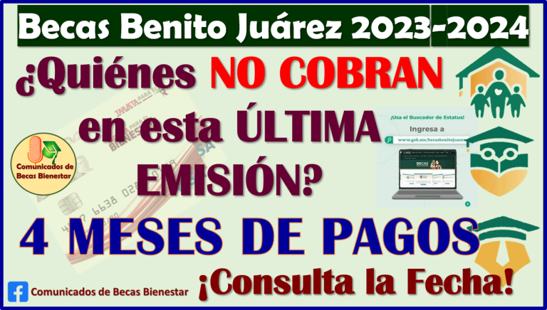 Becas Benito JuÃ¡rez 2023 Â¿Quienes NO COBRAN en esta emisiÃ³n de pago? aquÃ­ te informamos