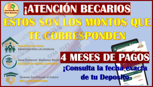 Becas Benito Juárez ¿Que montos te corresponden en este ÚLTIMO PAGO del año 2023? aquí te damos todos los detalles