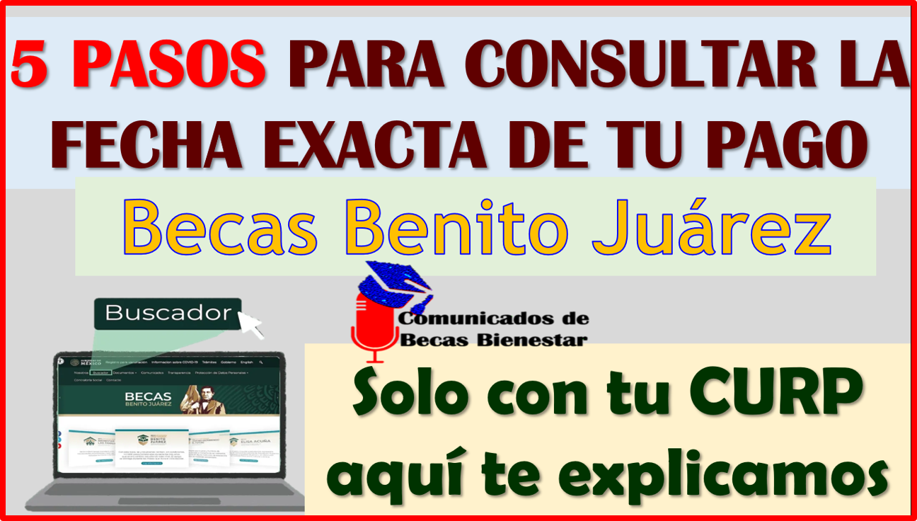 5 pasos para CONSULTAR LA FECHA EXACTA de tu pago de las Becas Benito Juárez, aquí te brindamos la información