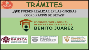 ¡ATENCIÓN! Trámites que puedes realizar con la Coordinación Nacional de Becas