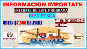 ENTERATE DE COMO GANAR $7,500 CON EL PROGRAMA DE BIEN PESCA DE LA SECRETARIA DEL BIENESTAR Y APROBECHA ESTE BENEFICIO