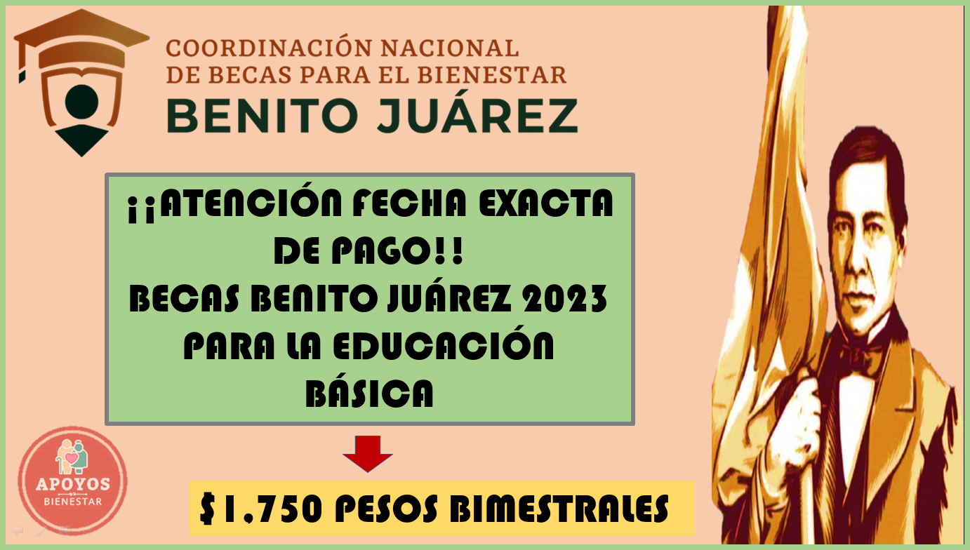 ¡¡ATENCIÓN!! Beca Benito Juárez 2023: Fecha exacta de tu pago, atención madre de familia.