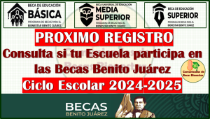 Conoce las Fechas y quienes podrán realizar tu incorporación en las Becas Benito Juárez 2024-2025