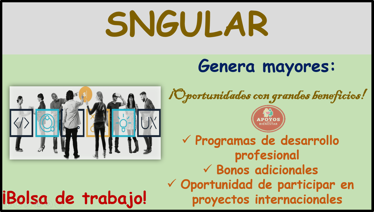 Forma parte del equipo de trabajo de “SNGULAR” ¡Conoce sus múltiples ofertas de empleo disponibles!