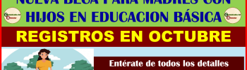 CONOCE ESTA NUEVA BECA BIENESTAR PARA MADRES CON HIJOS EN EDUCACION BÁSICA FECHAS DE REGISTROS EN OCTUBRE