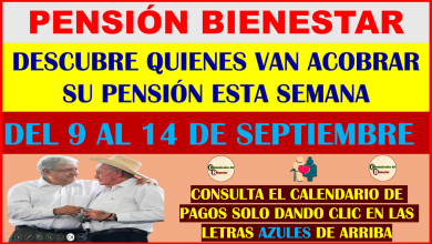 ATENCIÓN PENSIONADOS BIENESTAR DESCUBRE QUIENES SON LOS AFORTUNADOS EN COBRAR SU PENSIÓN DE $6,000 PESOS DEL 9 AL 14 DE SEPTIEMBRE