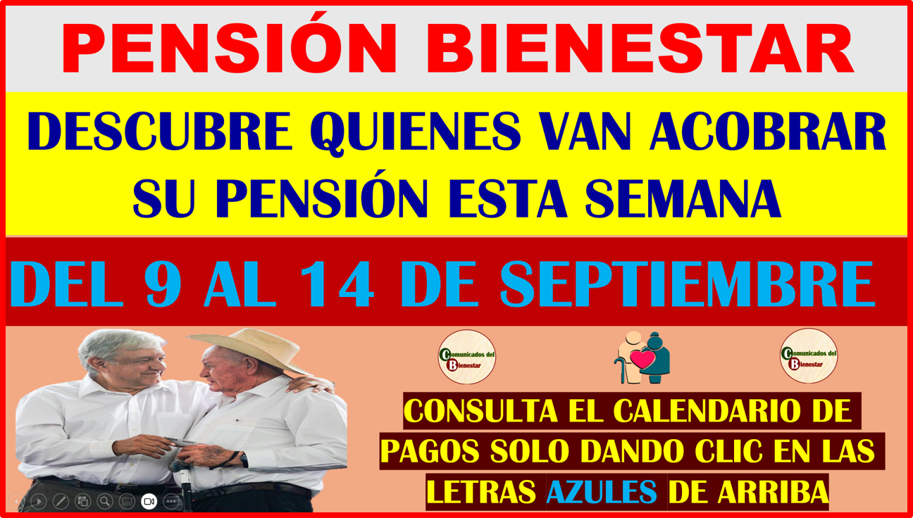 ATENCIÓN PENSIONADOS BIENESTAR DESCUBRE QUIENES SON LOS AFORTUNADOS EN COBRAR SU PENSIÓN DE $6,000 PESOS DEL 9 AL 14 DE SEPTIEMBRE