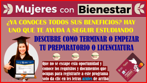 ATENCION MUJERES CON BIENESTAR DESCUBRE ESTE BENEFICIO QUE EL PROGRAMA TE OFRESE PARA CONTINUAR CON TUS ESTUDIOS NO DEJES PASAR ESTA OPORTUNIDAD Y TERMINA TU PREPARATORIA O LICENCIATURA