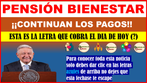 PENSIONADO BIENESTAR LOS PAGOS CONTINUAN DESCUBRE QUIENES SON LOS AFORTUNADOS DE COBRAR EL DIA DE HOY