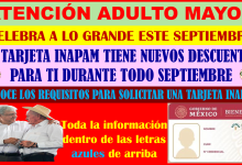 ATENCIÓN ADULTO MAYOR CON TARJETA INAPAM DESCUBRE LOS NUEVOS DESCUENTOS QUE EL INAPAM TIENE PARA TI EN EL MES DE SEPTIEMBRE