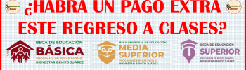 ATENCIÓN BENEFICIARIOS DE BECAS BENITO JUAREZ ¿HABRÁ UN PAGO EXTRA POR EL REGRESO A CLASES?