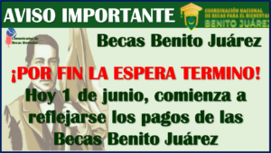 EL DÍA DE HOY, INICIA PAGOS A TODOS LOS ALUMNOS DE LAS BECAS BENITO JUÁREZ