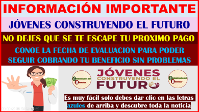 ATENCIÓN BENEFIIARIOS DE JOVENES CONSTRUYENDO EL FUTURO DESCUBRE CUANDO SON LAS EVALUACIONES DEL PROGRAMA Y QUE PASA SI NO LAS PRESENTAS