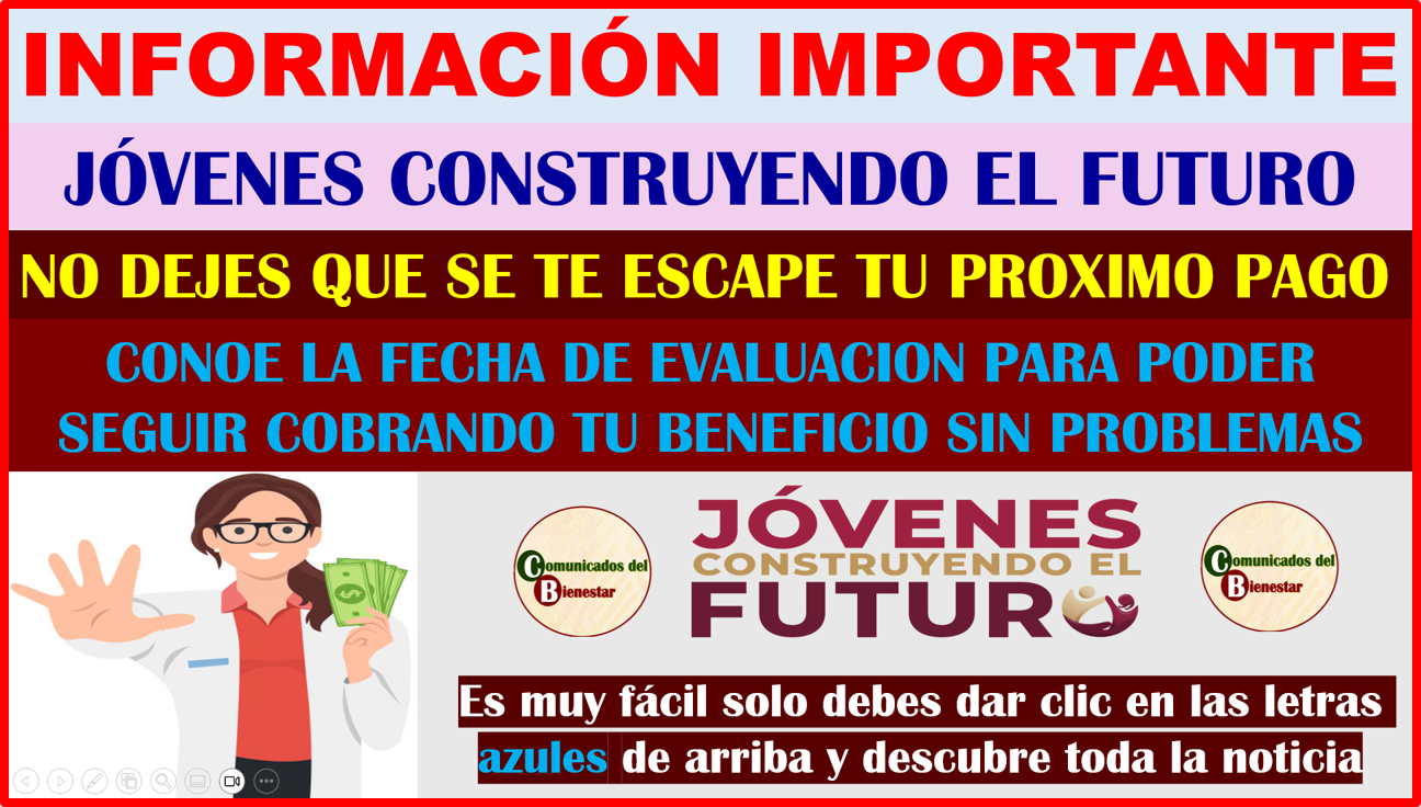 ATENCIÓN BENEFIIARIOS DE JOVENES CONSTRUYENDO EL FUTURO DESCUBRE CUANDO SON LAS EVALUACIONES DEL PROGRAMA Y QUE PASA SI NO LAS PRESENTAS